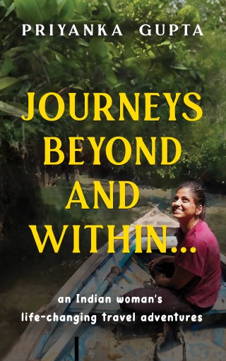 EbookCover bestselling travel memoir journeys beyond and within... by IIT Delhi Priyanka Gupta Indian Female Author 
