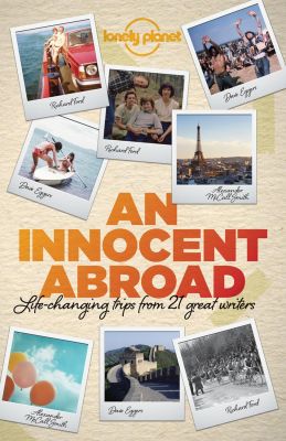 _An Innocent Abroad- Life-Changing Trips from 35 Great Writers (Lonely Planet Travel Literature) lonely planet