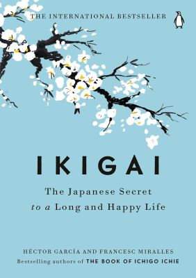 Ikigai- The Japanese Secret to a Long and Happy Life Hardcover – August 29, 2017 by Héctor García (Author), Francesc Miralles (Author) book cover (1)