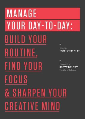 Manage Your Day-to-Day- Build Your Routine, Find Your Focus, and Sharpen Your Creative Mind (99U) Paperback – Day to Day Calendar, May 21, 2013 by Jocelyn K. Glei (Editor) book cover (1)
