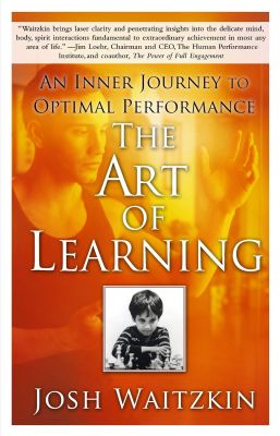 The Art of Learning- An Inner Journey to Optimal Performance josh waitzkin (1)