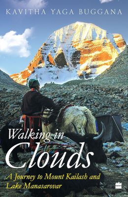 Walking in Clouds - A Journey to Mount Kailash and Lake Manasarovar kavitha yaga buganna book cover (1)