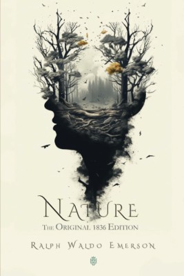 nature the original 1836 essay by ralph waldo emerson